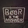 Neon light sign with “Beer is the answer” text in white glow