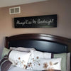 Always Kiss Me Goodnight Wooden Sign