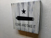 "Come and Take It"  wall art box.