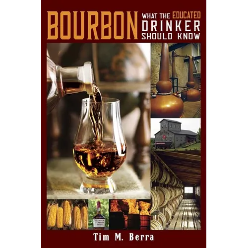 Hardcover book: Bourbon What the Educated Drinker Should Know by Tim M. Berra